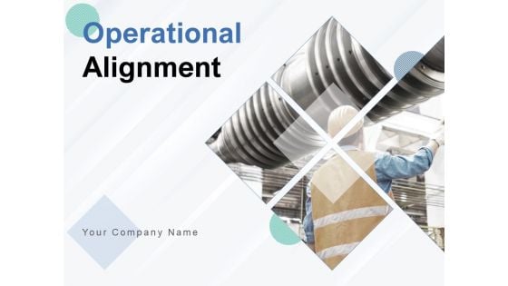 Operational Alignment Ppt PowerPoint Presentation Complete Deck With Slides