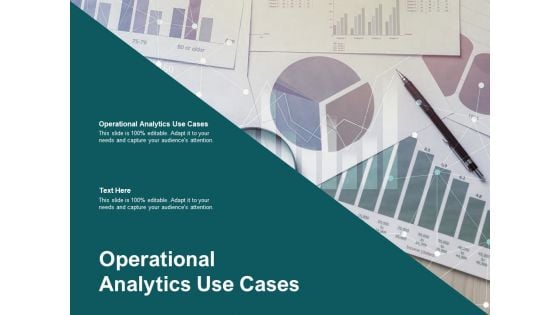 Operational Analytics Use Cases Ppt PowerPoint Presentation Professional Visual Aids Cpb Pdf