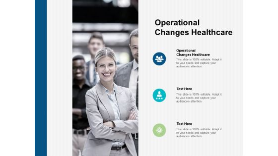 Operational Changes Healthcare Ppt PowerPoint Presentation Pictures Portrait Cpb Pdf