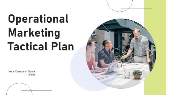 Operational Marketing Tactical Plan Ppt PowerPoint Presentation Complete Deck With Slides