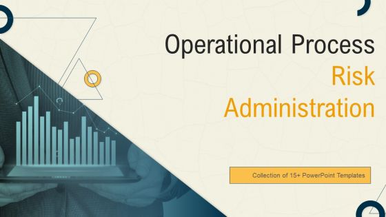 Operational Process Risk Administration Ppt PowerPoint Presentation Complete Deck With Slides Operational Process Risk Administration Ppt PowerPoint Presentation Complete Deck With Slides
