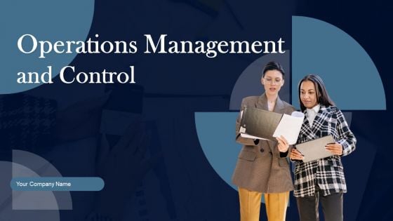 Operations Management And Control Ppt PowerPoint Presentation Complete Deck With Slides