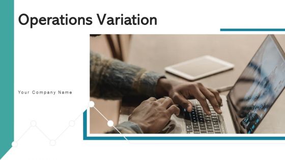 Operations Variation Transformation Process Ppt PowerPoint Presentation Complete Deck With Slides