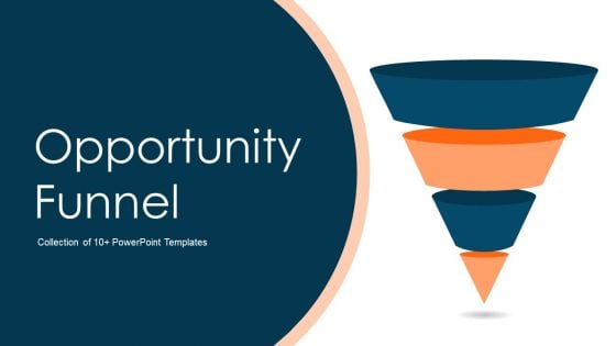 Opportunity Funnel Ppt PowerPoint Presentation Complete Deck With Slides