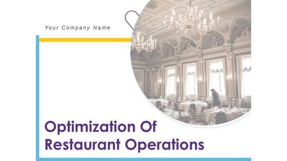 Optimization Of Restaurant Operations Ppt PowerPoint Presentation Complete Deck With Slides