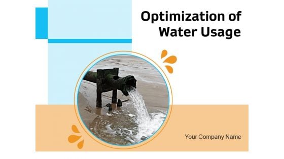 Optimization Of Water Usage Ppt PowerPoint Presentation Complete Deck With Slides