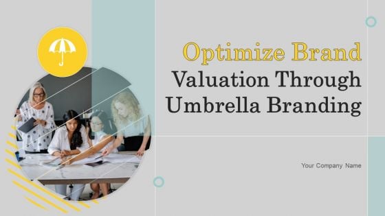 Optimize Brand Valuation Through Umbrella Branding Ppt PowerPoint Presentation Complete Deck With Slides