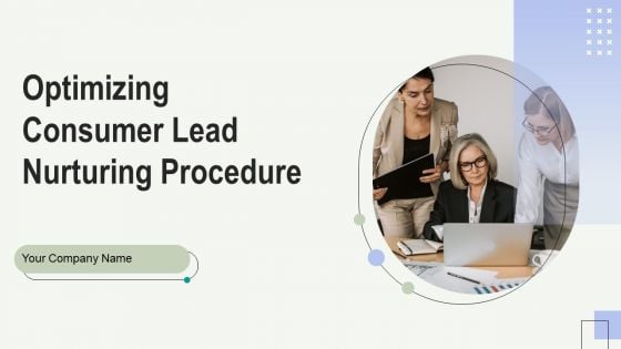 Optimizing Consumer Lead Nurturing Procedure Ppt PowerPoint Presentation Complete Deck With Slides Optimizing Consumer Lead Nurturing Procedure Ppt PowerPoint Presentation Complete Deck With Slides