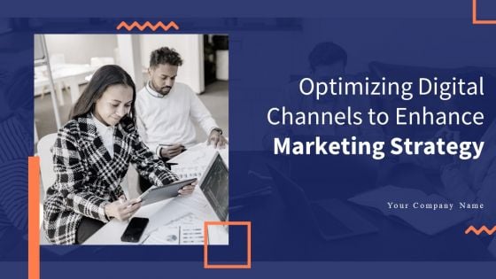 Optimizing Digital Channels To Enhance Marketing Strategy Ppt PowerPoint Presentation Complete Deck With Slides