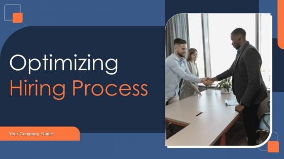 Optimizing Hiring Process Ppt PowerPoint Presentation Complete Deck With Slides