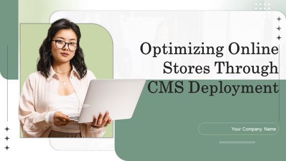 Optimizing Online Stores Through CMS Deployment Ppt PowerPoint Presentation Complete Deck With Slides