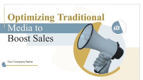 Optimizing Traditional Media To Boost Sales Ppt PowerPoint Presentation Complete Deck With Slides