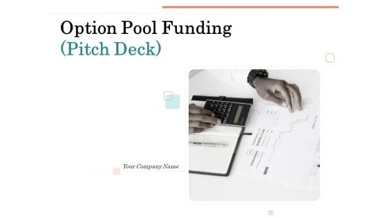 Option Pool Funding Pitch Deck Ppt PowerPoint Presentation Complete Deck With Slides