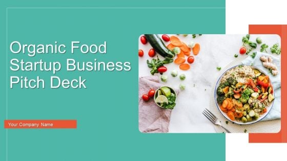 Organic Food Startup Business Pitch Deck Ppt PowerPoint Presentation Complete With Slides