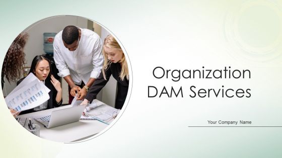 Organization DAM Services Ppt PowerPoint Presentation Complete Deck With Slides