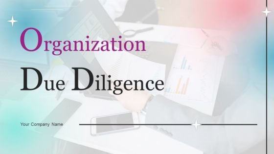 Organization Due Diligence Wd Ppt PowerPoint Presentation Complete Deck With Slides