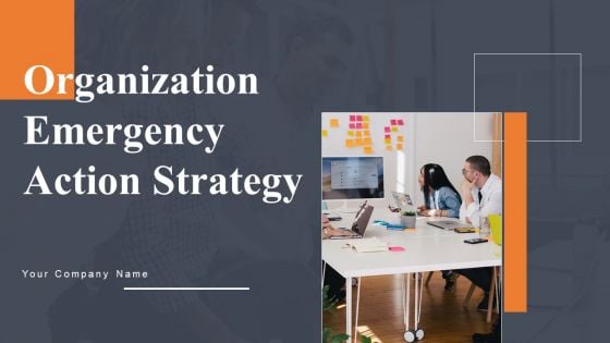 Organization Emergency Action Strategy Ppt PowerPoint Presentation Complete Deck With Slides