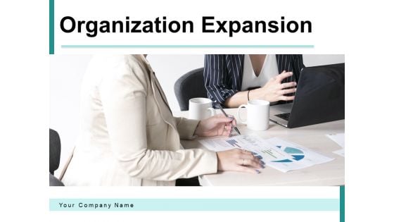 Organization Expansion Growth Finance Ppt PowerPoint Presentation Complete Deck