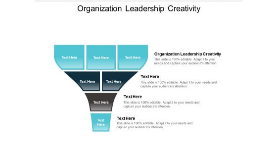 Organization Leadership Creativity Ppt PowerPoint Presentation Slides Infographics Cpb