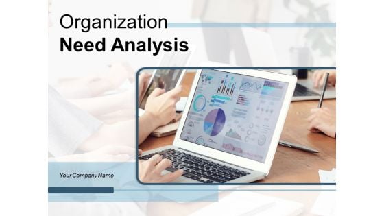 Organization Need Analysis Strategic Technology Ppt PowerPoint Presentation Complete Deck