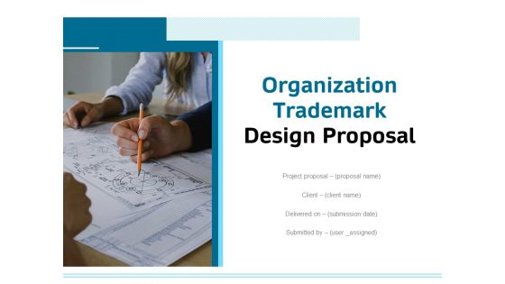 Organization Trademark Design Proposal Ppt PowerPoint Presentation Complete Deck With Slides