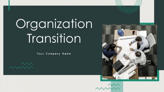 Organization Transition Ppt PowerPoint Presentation Complete Deck With Slides