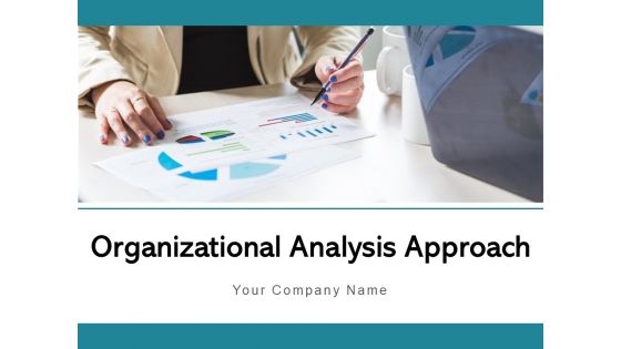 Organizational Analysis Approach Organization Employee Ppt PowerPoint Presentation Complete Deck