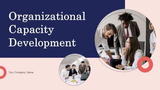 Organizational Capacity Development Ppt PowerPoint Presentation Complete Deck With Slides