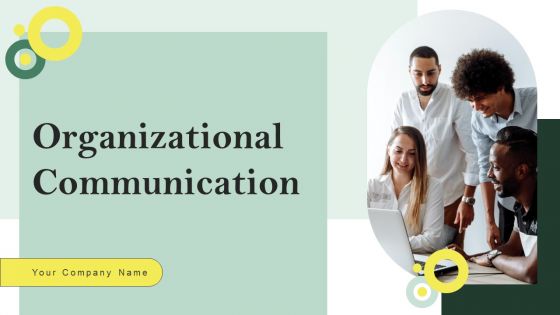 Organizational Communication Ppt PowerPoint Presentation Complete Deck With Slides Organizational Communication Ppt PowerPoint Presentation Complete Deck With Slides