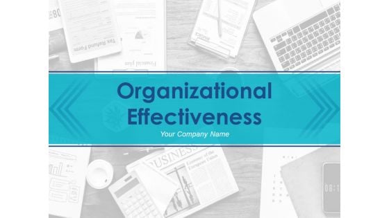 Organizational Effectiveness Ppt PowerPoint Presentation Complete Deck With Slides