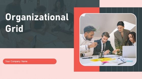 Organizational Grid Ppt PowerPoint Presentation Complete Deck With Slides