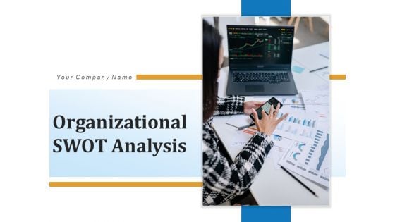 Organizational SWOT Analysis Strategy Marketing Ppt PowerPoint Presentation Complete Deck