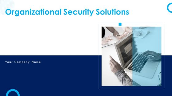 Organizational Security Solutions Ppt PowerPoint Presentation Complete Deck With Slides