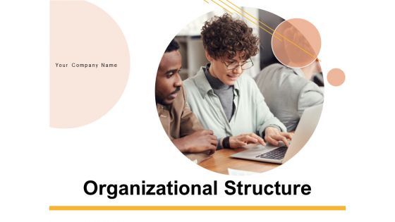 Organizational Structure Ppt PowerPoint Presentation Complete Deck With Slides