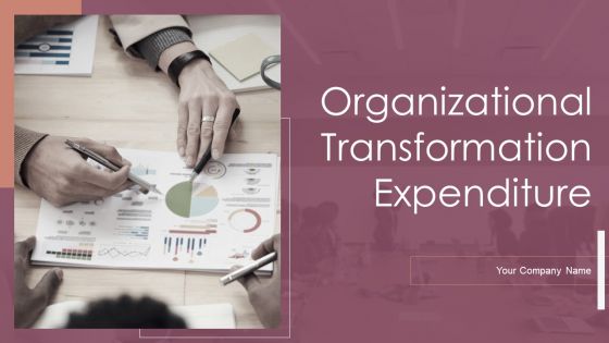 Organizational Transformation Expenditure Ppt PowerPoint Presentation Complete Deck With Slides