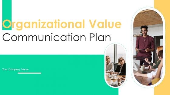 Organizational Value Communication Plan Ppt PowerPoint Presentation Complete Deck With Slides