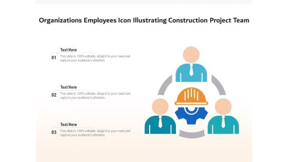 Organizations Employees Icon Illustrating Construction Project Team Ppt PowerPoint Presentation File Smartart PDF