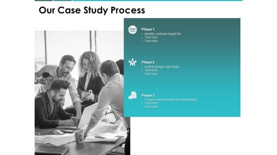 Our Case Study Process Ppt PowerPoint Presentation Model Aids