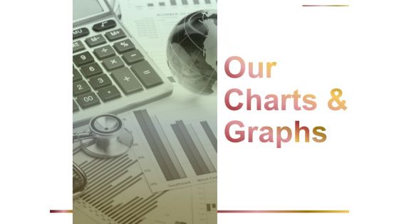 Our Charts And Graphs Ppt PowerPoint Presentation File Visuals Our Charts And Graphs Ppt PowerPoint Presentation File Visuals
