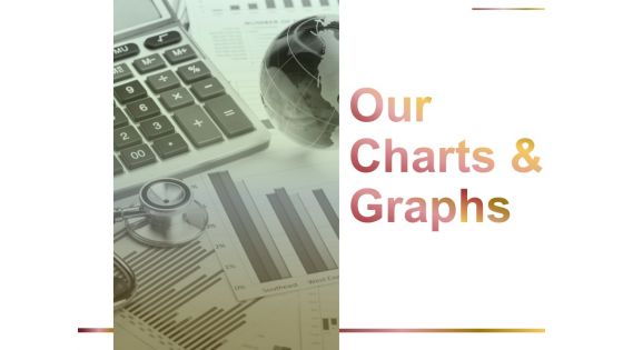 Our Charts And Graphs Ppt PowerPoint Presentation File Visuals