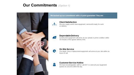 Our Commitments Satisfaction Ppt Powerpoint Presentation Infographic Template Good