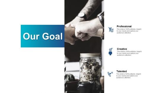 Our Goal And Audience Attention Ppt PowerPoint Presentation Outline Designs Our Goal And Audience Attention Ppt PowerPoint Presentation Outline Designs