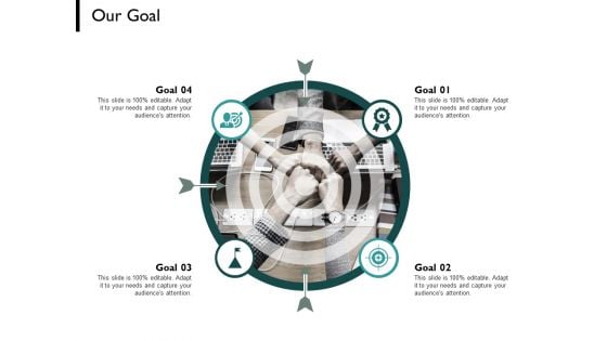 Our Goal Arrows Audiences Attention Ppt PowerPoint Presentation Gallery Show