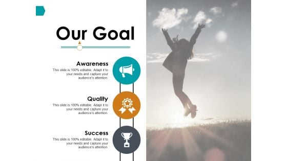 Our Goal Awareness Quality Success Ppt PowerPoint Presentation Visual Aids Professional