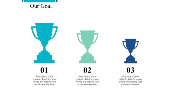 Our Goal Competition Ppt PowerPoint Presentation File Show