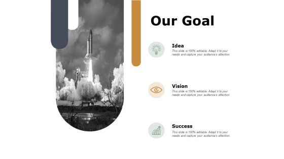 Our Goal Idea Success Ppt PowerPoint Presentation Model Ideas