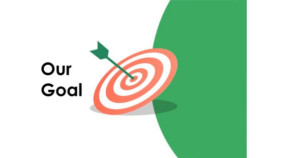 Our Goal Ppt PowerPoint Presentation Inspiration Layout Our Goal Ppt PowerPoint Presentation Inspiration Layout