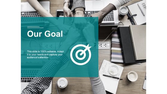 Our Goal Ppt PowerPoint Presentation Slides Design Ideas