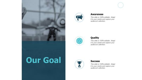 Our Goal Quality Success Ppt PowerPoint Presentation Infographics Portrait