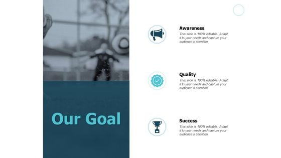 Our Goal Quality Success Ppt PowerPoint Presentation Infographics Portrait Our Goal Quality Success Ppt PowerPoint Presentation Infographics Portrait